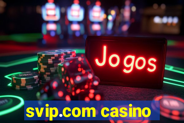 svip.com casino